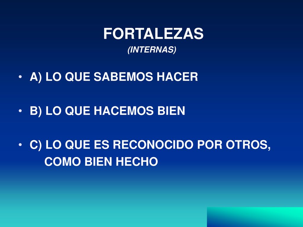 FORTALEZAS A) LO QUE SABEMOS HACER B) LO QUE HACEMOS BIEN