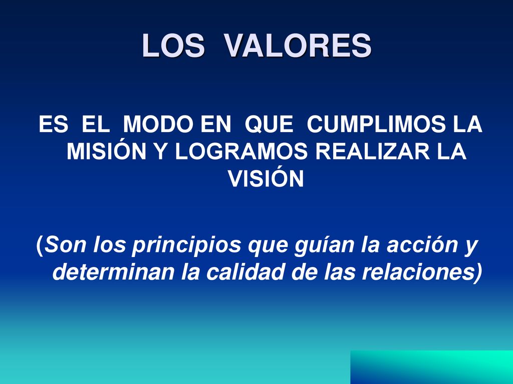 ES EL MODO EN QUE CUMPLIMOS LA MISIÓN Y LOGRAMOS REALIZAR LA VISIÓN