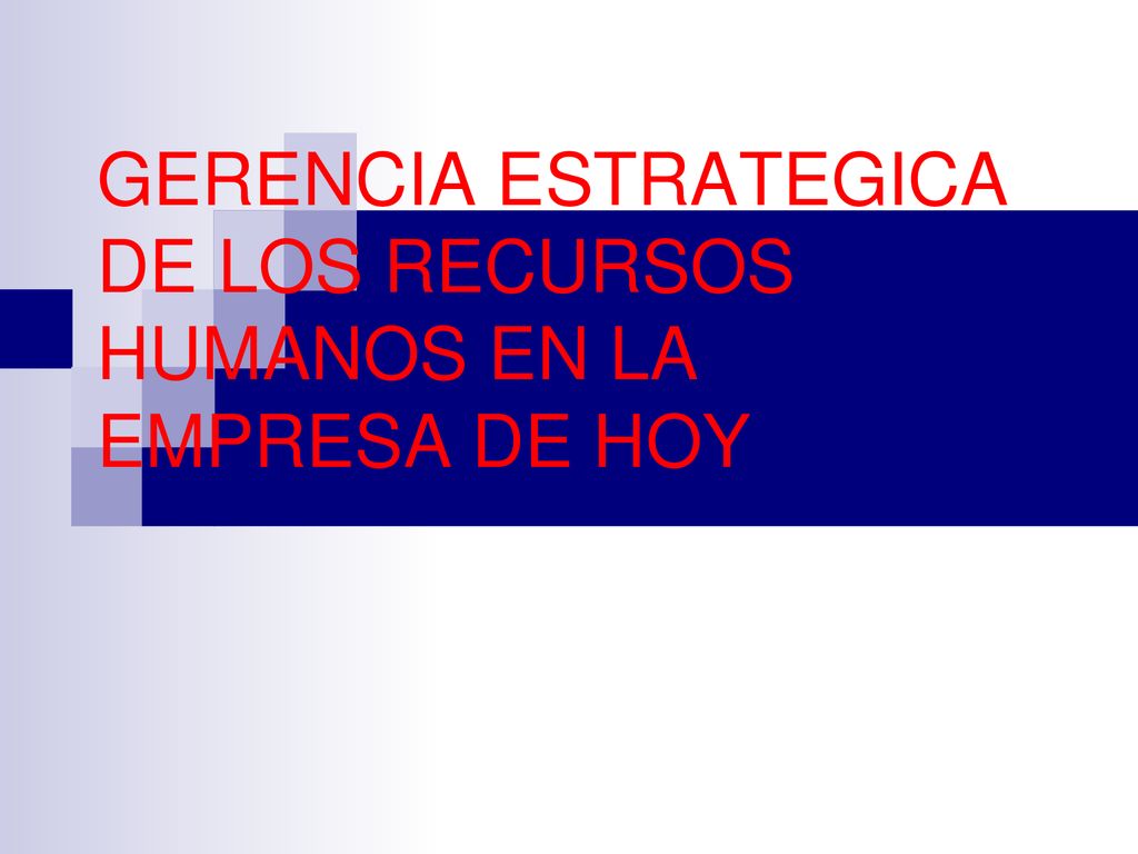 GERENCIA ESTRATEGICA DE LOS RECURSOS HUMANOS EN LA EMPRESA DE HOY