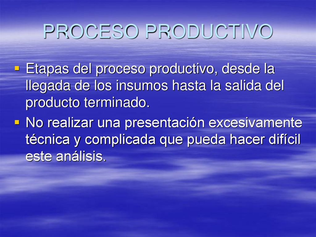 PROCESO PRODUCTIVO Etapas del proceso productivo, desde la llegada de los insumos hasta la salida del producto terminado.