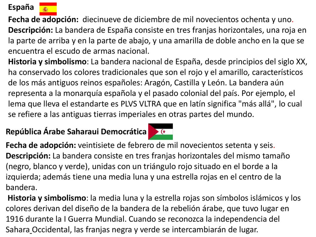 España Fecha de adopción: diecinueve de diciembre de mil novecientos ochenta y uno.