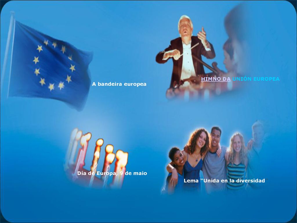 Símbolos de la UE HIMNO DA UNIÓN EUROPEA A bandeira europea
