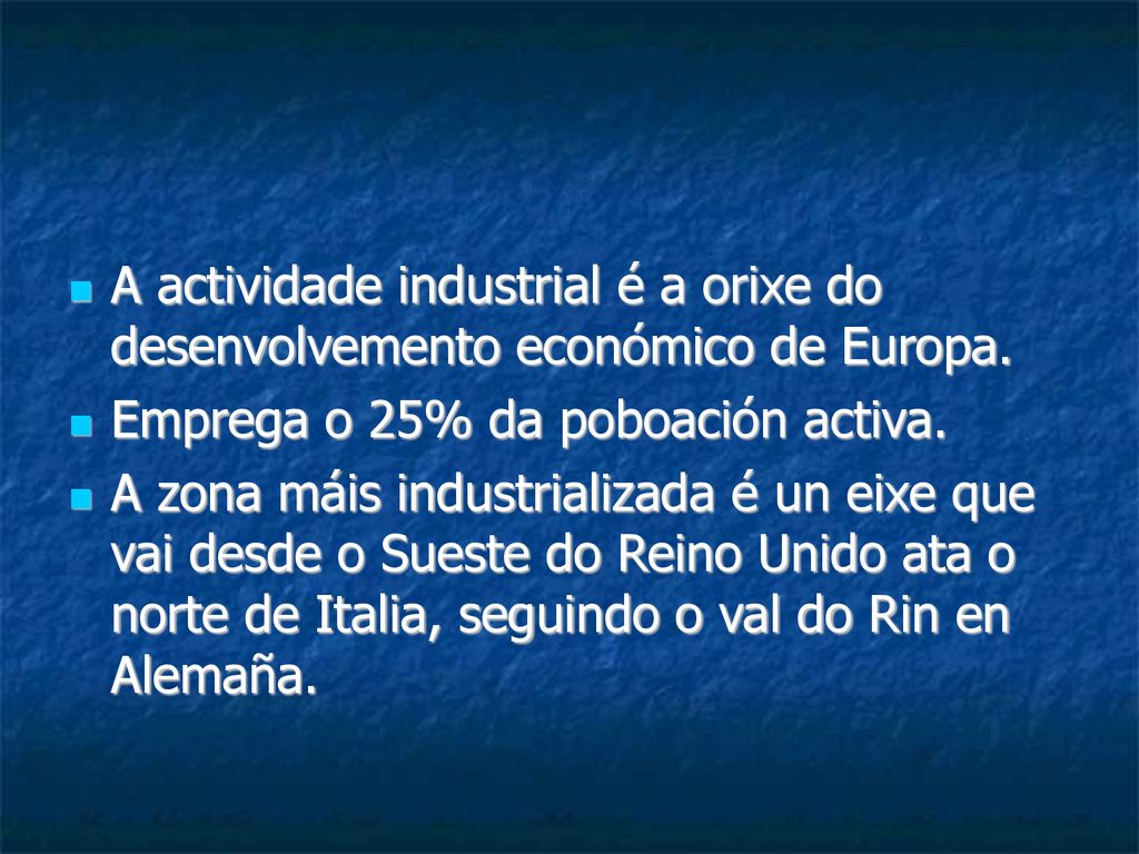 A actividade industrial é a orixe do desenvolvemento económico de Europa.