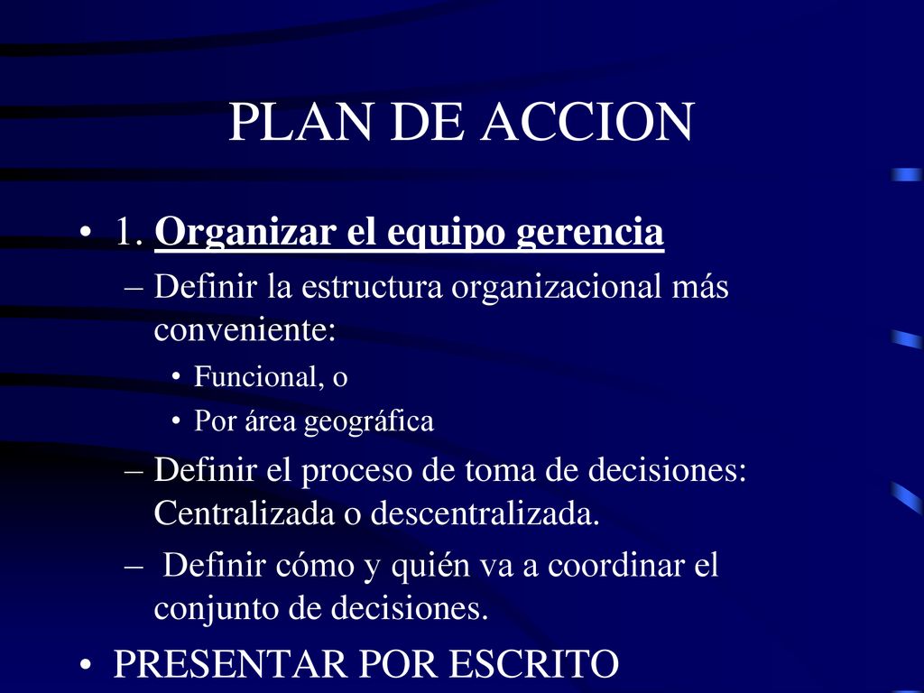 PLAN DE ACCION 1. Organizar el equipo gerencia PRESENTAR POR ESCRITO