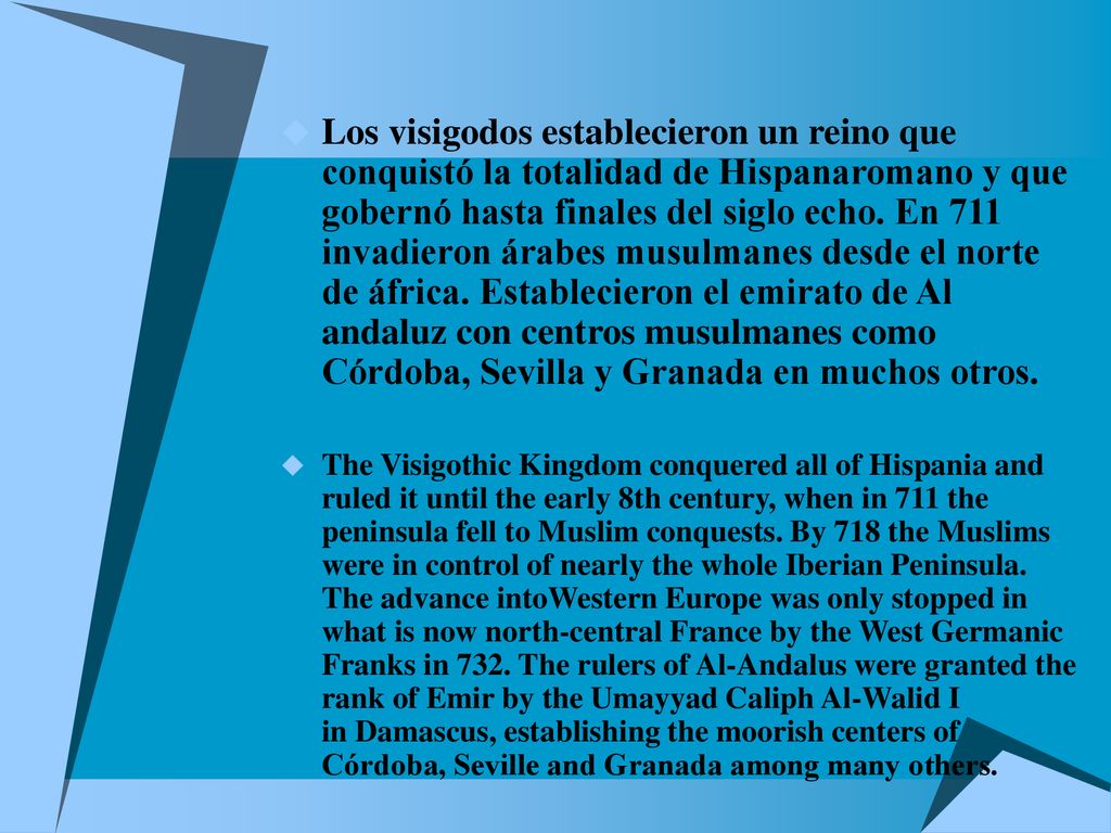 Los visigodos establecieron un reino que conquistó la totalidad de Hispanaromano y que gobernó hasta finales del siglo echo. En 711 invadieron árabes musulmanes desde el norte de áfrica. Establecieron el emirato de Al andaluz con centros musulmanes como Córdoba, Sevilla y Granada en muchos otros.