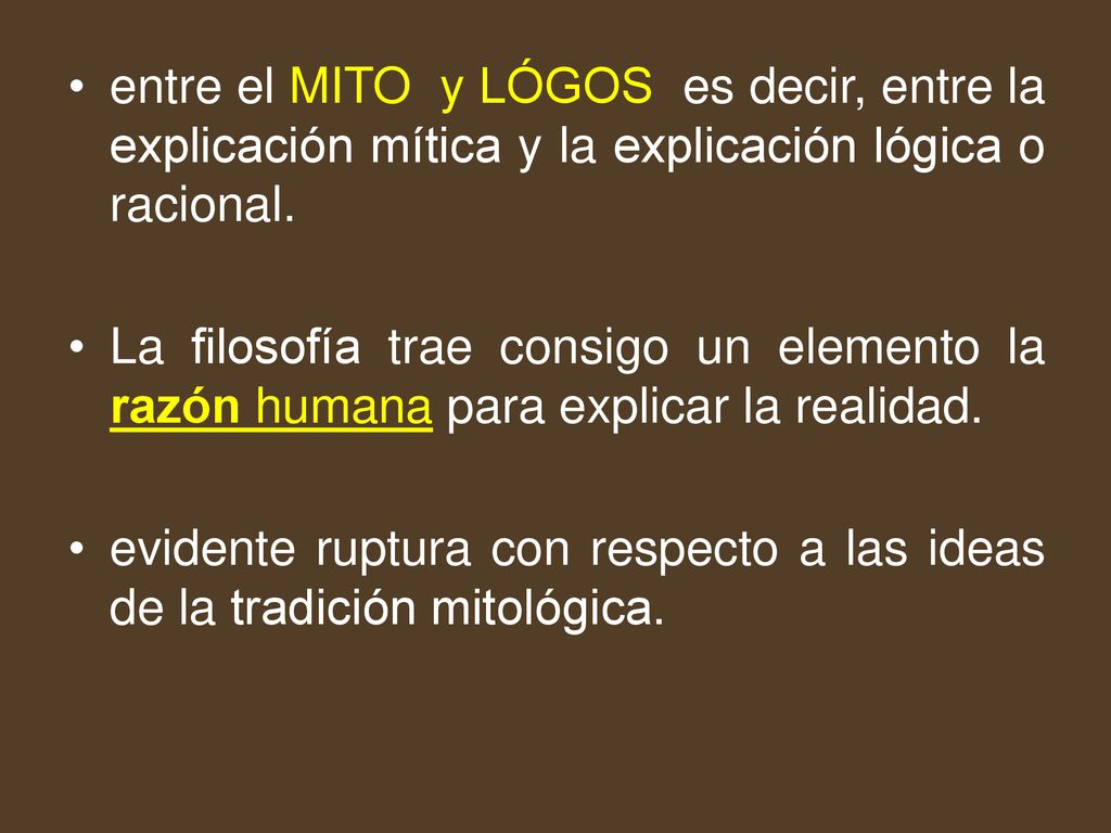 entre el MITO y LÓGOS es decir, entre la explicación mítica y la explicación lógica o racional.