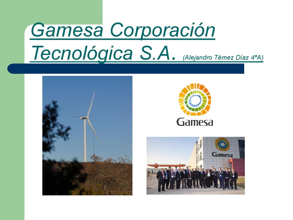 Gamesa Corporación Tecnológica S.A. (Alejandro Témez Díaz 4ºA)