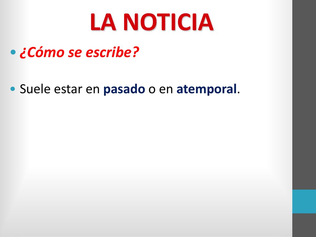 LA NOTICIA ¿Cómo se escribe Suele estar en pasado o en atemporal.