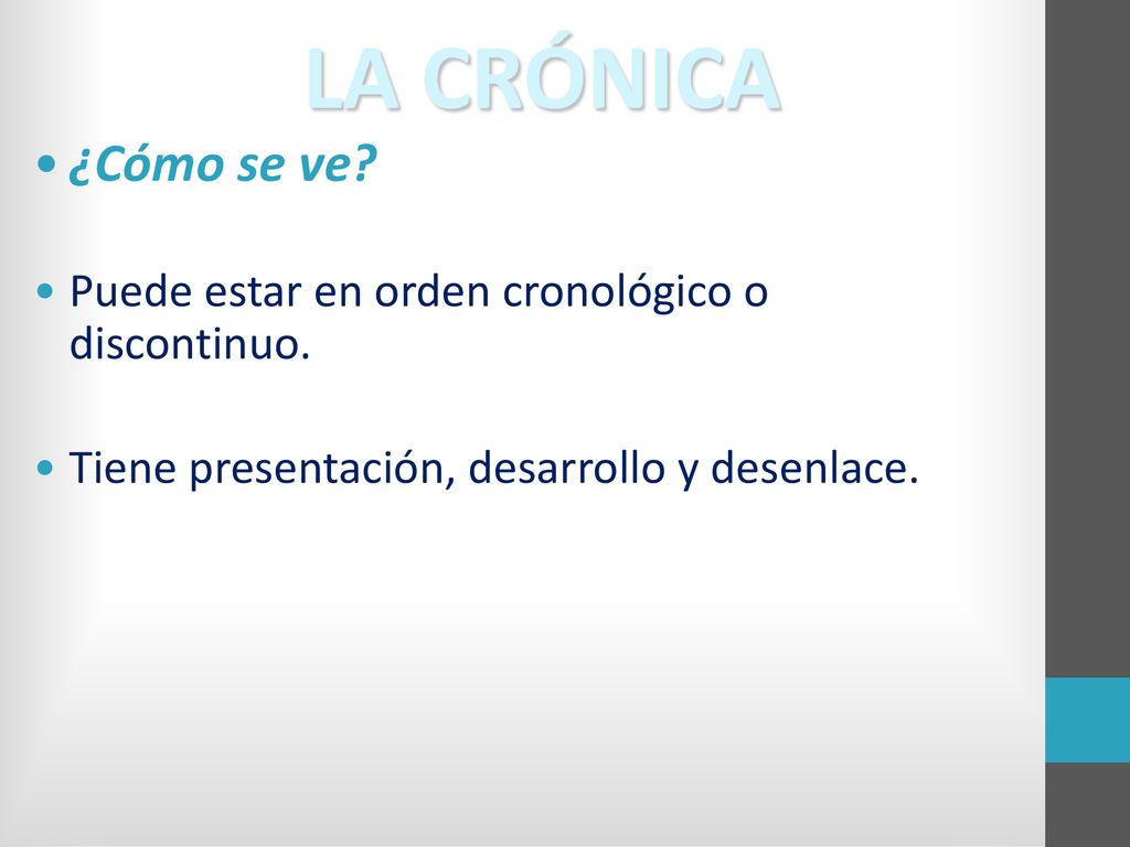 LA CRÓNICA ¿Cómo se ve. Puede estar en orden cronológico o discontinuo.