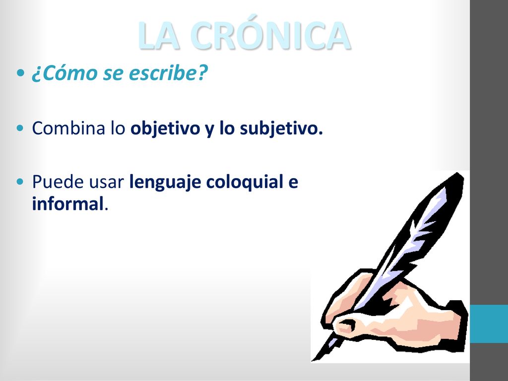 LA CRÓNICA ¿Cómo se escribe Combina lo objetivo y lo subjetivo.