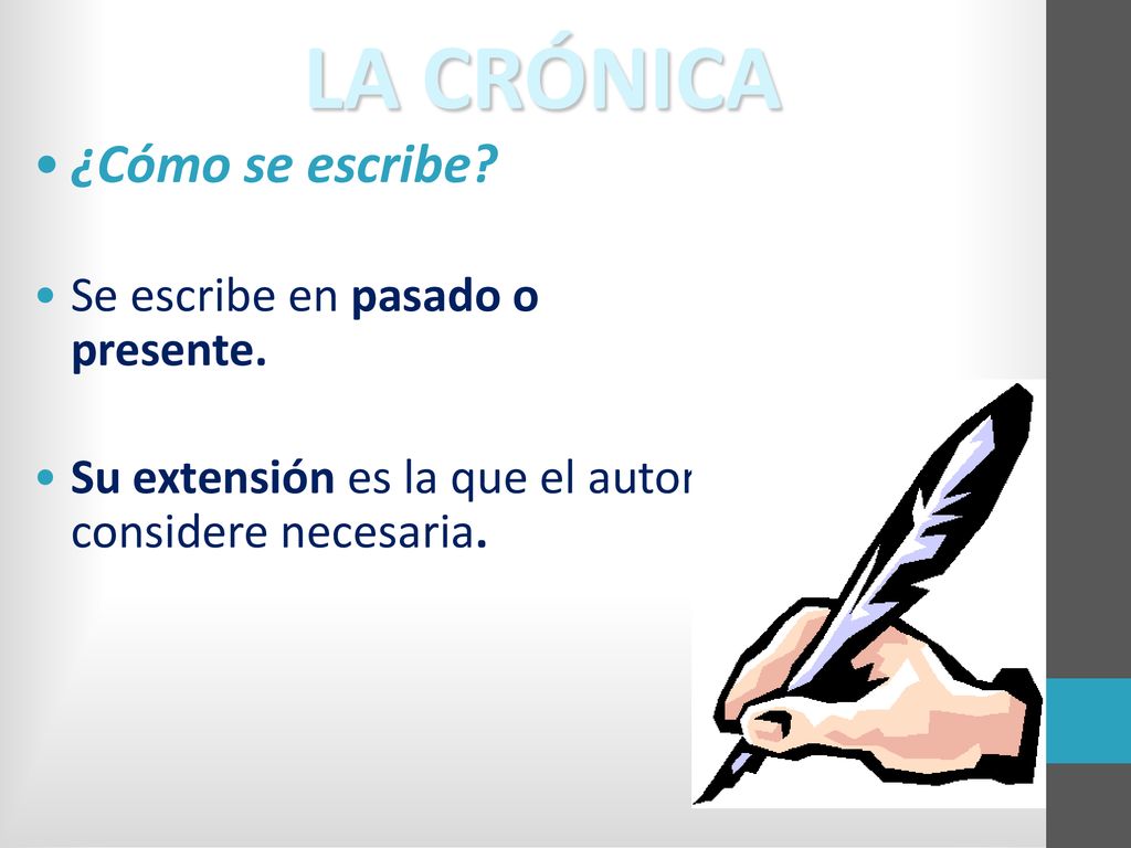 LA CRÓNICA ¿Cómo se escribe Se escribe en pasado o presente.