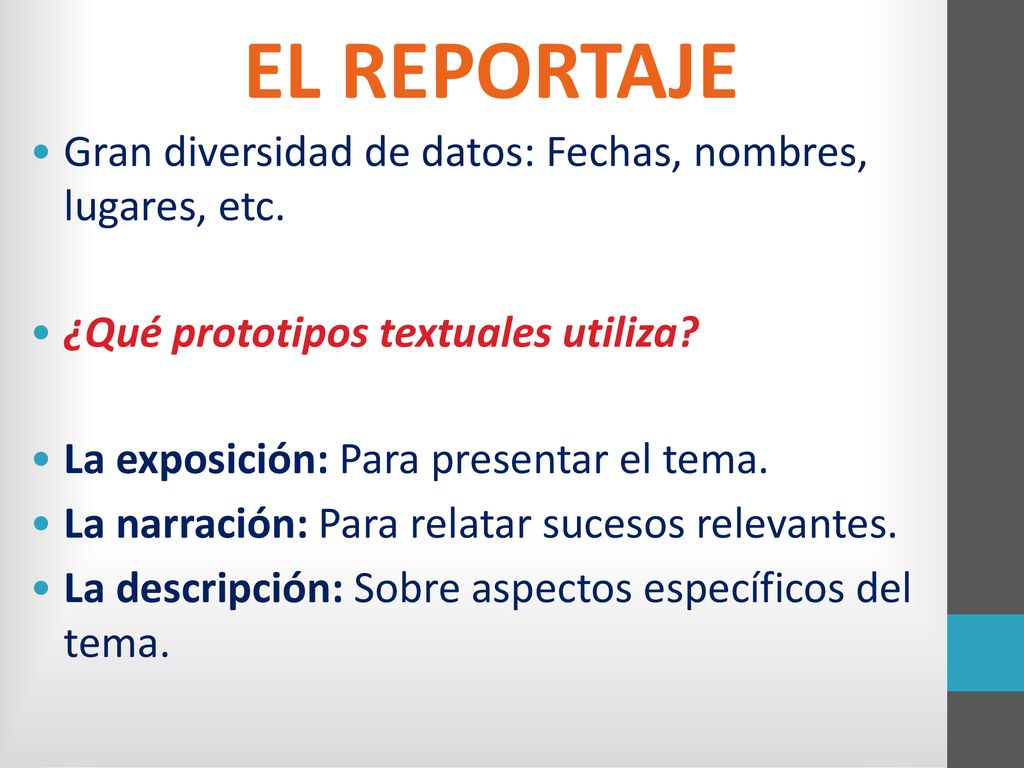 EL REPORTAJE Gran diversidad de datos: Fechas, nombres, lugares, etc.