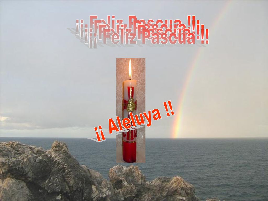 ¡¡ Feliz Pascua !! ¡¡ Feliz Pascua !! ¡¡ Feliz Pascua !! ¡¡ Feliz Pascua !! ¡¡ Aleluya !!