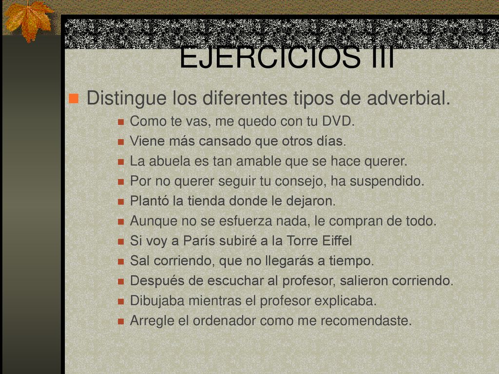 EJERCICIOS III Distingue los diferentes tipos de adverbial.