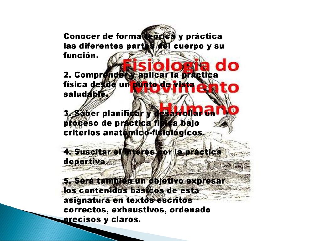 Conocer de forma teórica y práctica las diferentes partes del cuerpo y su función.