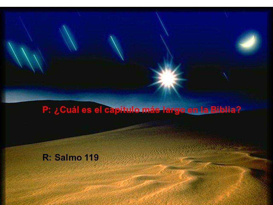 P: ¿Cuál es el capítulo más largo en la Biblia