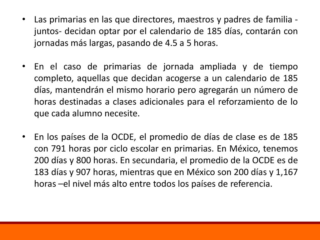 Las primarias en las que directores, maestros y padres de familia -juntos- decidan optar por el calendario de 185 días, contarán con jornadas más largas, pasando de 4.5 a 5 horas.