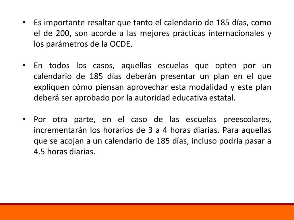 Es importante resaltar que tanto el calendario de 185 días, como el de 200, son acorde a las mejores prácticas internacionales y los parámetros de la OCDE.