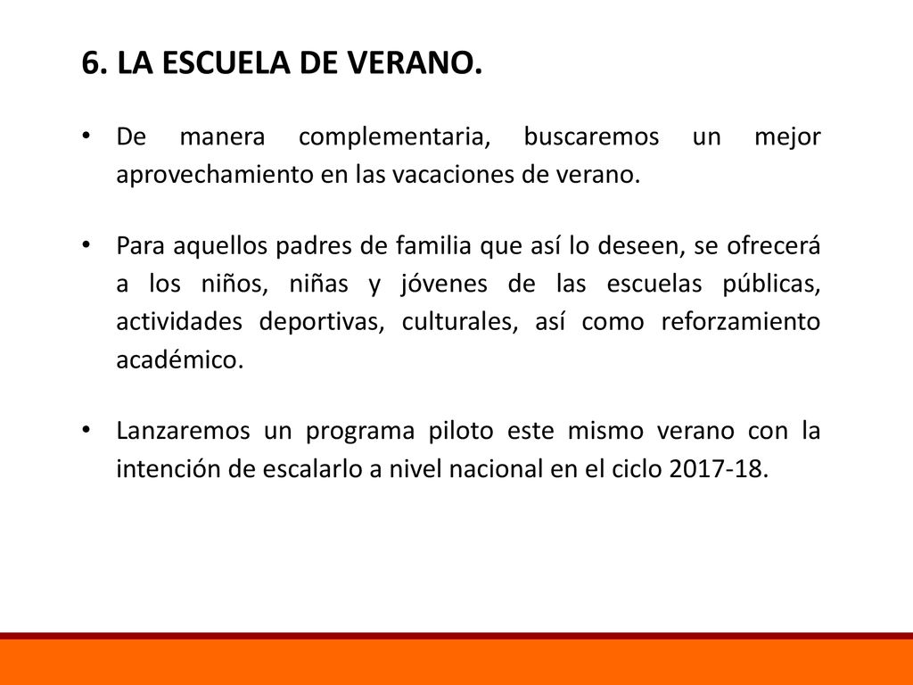 6. LA ESCUELA DE VERANO. De manera complementaria, buscaremos un mejor aprovechamiento en las vacaciones de verano.