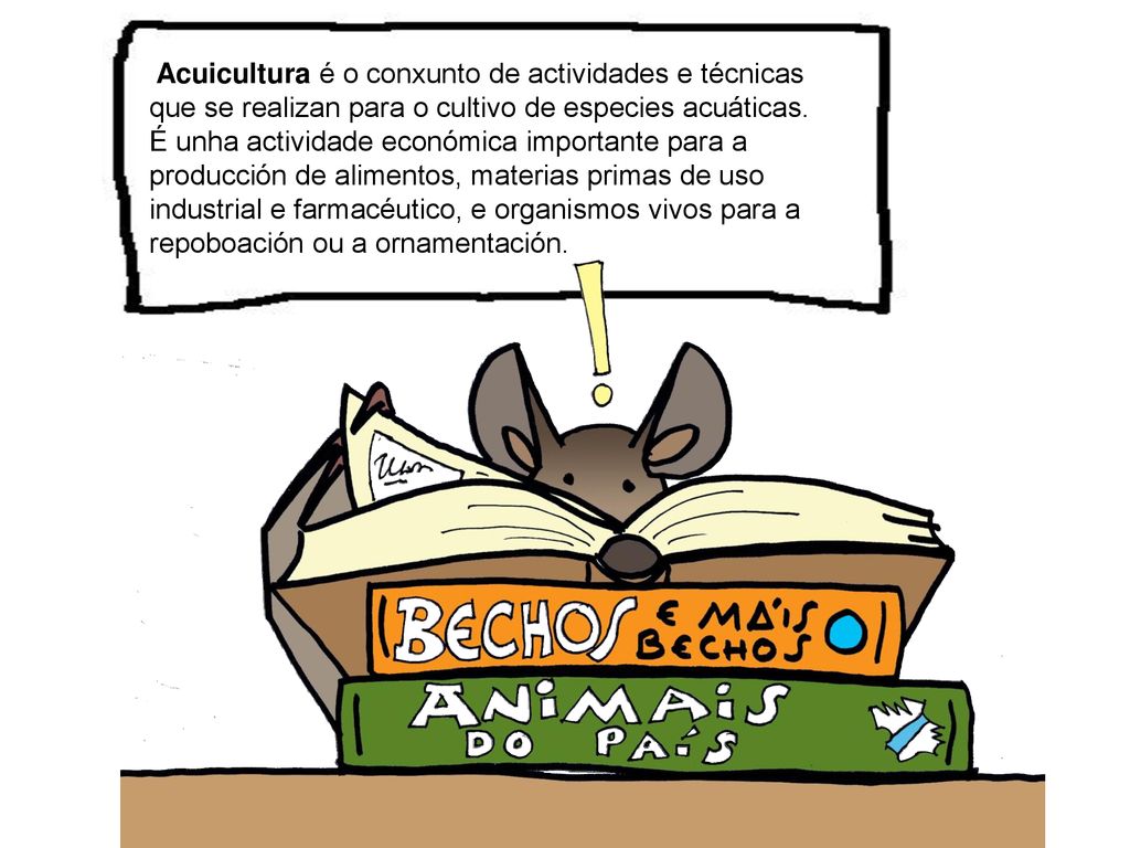 Acuicultura é o conxunto de actividades e técnicas que se realizan para o cultivo de especies acuáticas.