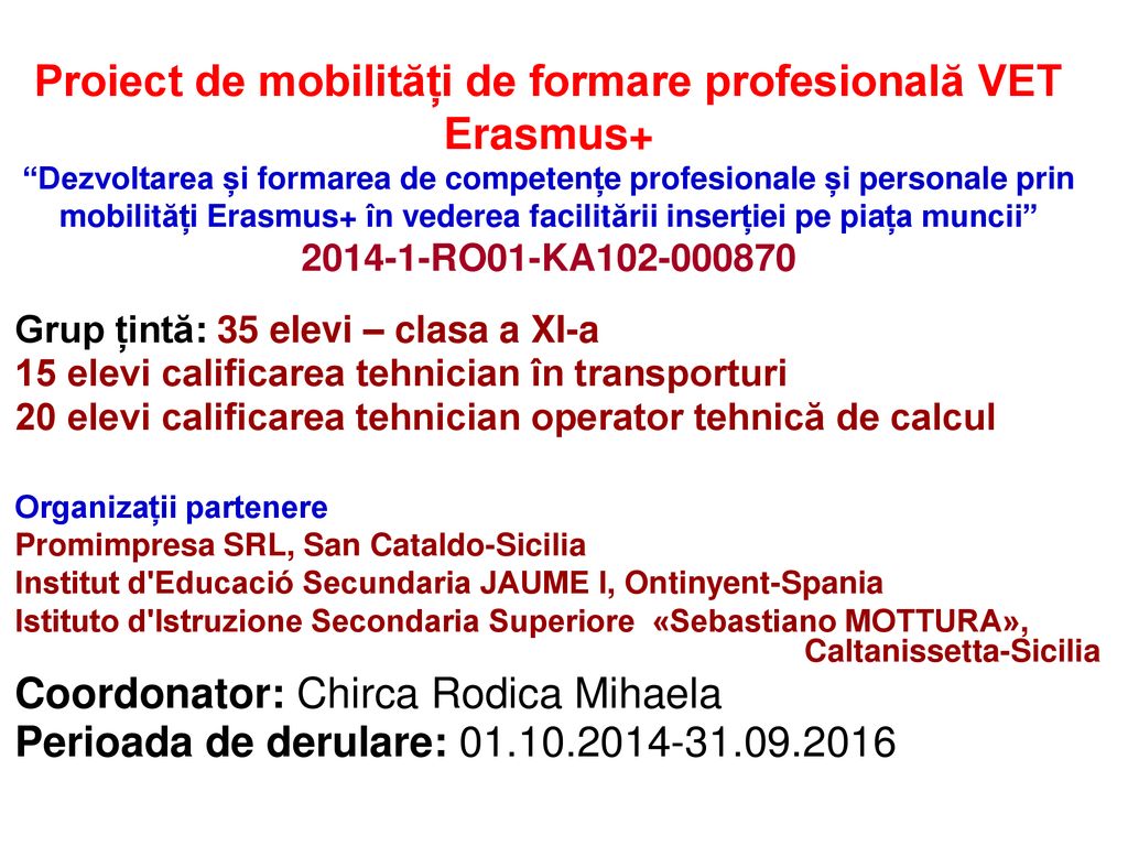 Proiect de mobilități de formare profesională VET Erasmus+ Dezvoltarea și formarea de competențe profesionale și personale prin mobilități Erasmus+ în vederea facilitării inserției pe piața muncii