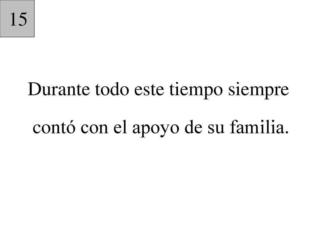 Durante todo este tiempo siempre contó con el apoyo de su familia.
