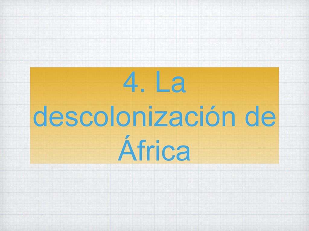 4. La descolonización de África