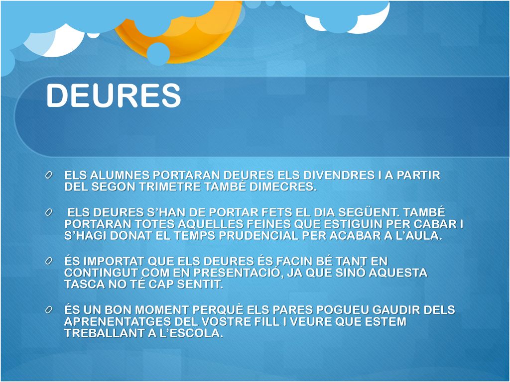 DEURES ELS ALUMNES PORTARAN DEURES ELS DIVENDRES I A PARTIR DEL SEGON TRIMETRE TAMBÉ DIMECRES.