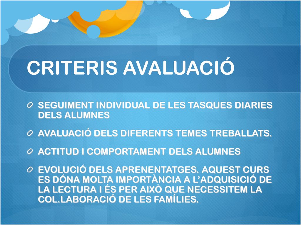 CRITERIS AVALUACIÓ SEGUIMENT INDIVIDUAL DE LES TASQUES DIARIES DELS ALUMNES. AVALUACIÓ DELS DIFERENTS TEMES TREBALLATS.