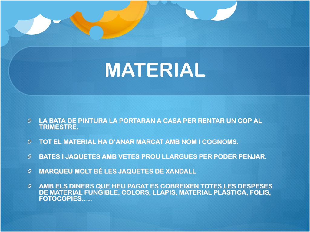 MATERIAL LA BATA DE PINTURA LA PORTARAN A CASA PER RENTAR UN COP AL TRIMESTRE. TOT EL MATERIAL HA D’ANAR MARCAT AMB NOM I COGNOMS.