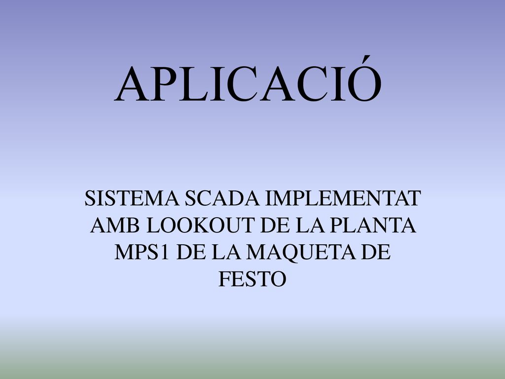APLICACIÓ SISTEMA SCADA IMPLEMENTAT AMB LOOKOUT DE LA PLANTA MPS1 DE LA MAQUETA DE FESTO