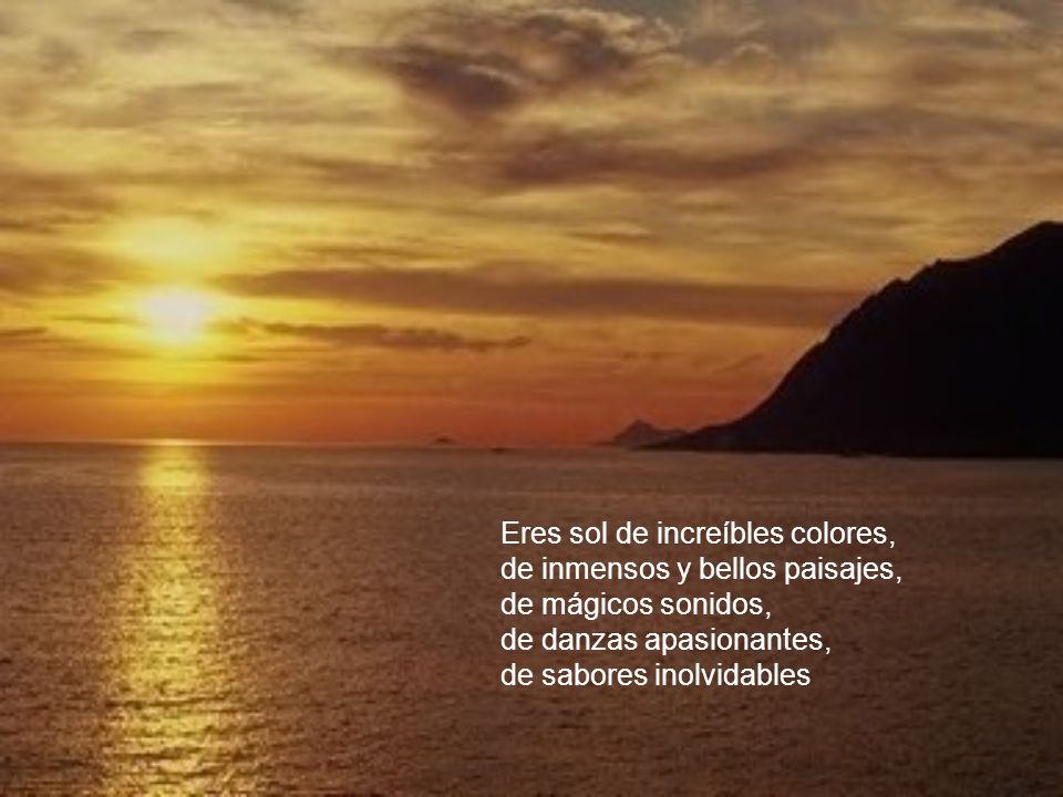 Eres sol de increíbles colores,