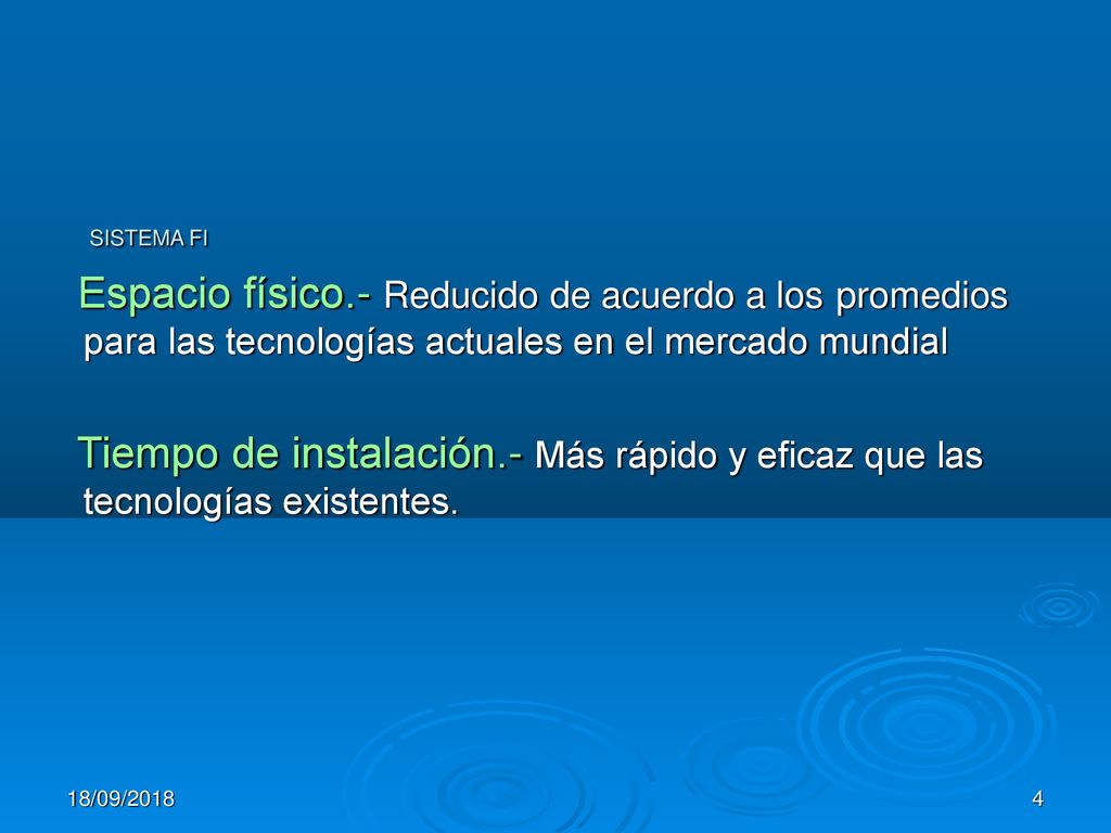SISTEMA FI Espacio físico.- Reducido de acuerdo a los promedios para las tecnologías actuales en el mercado mundial.