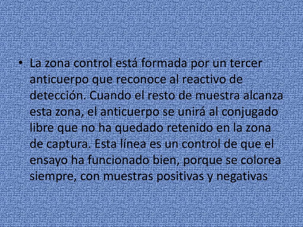 La zona control está formada por un tercer anticuerpo que reconoce al reactivo de detección.