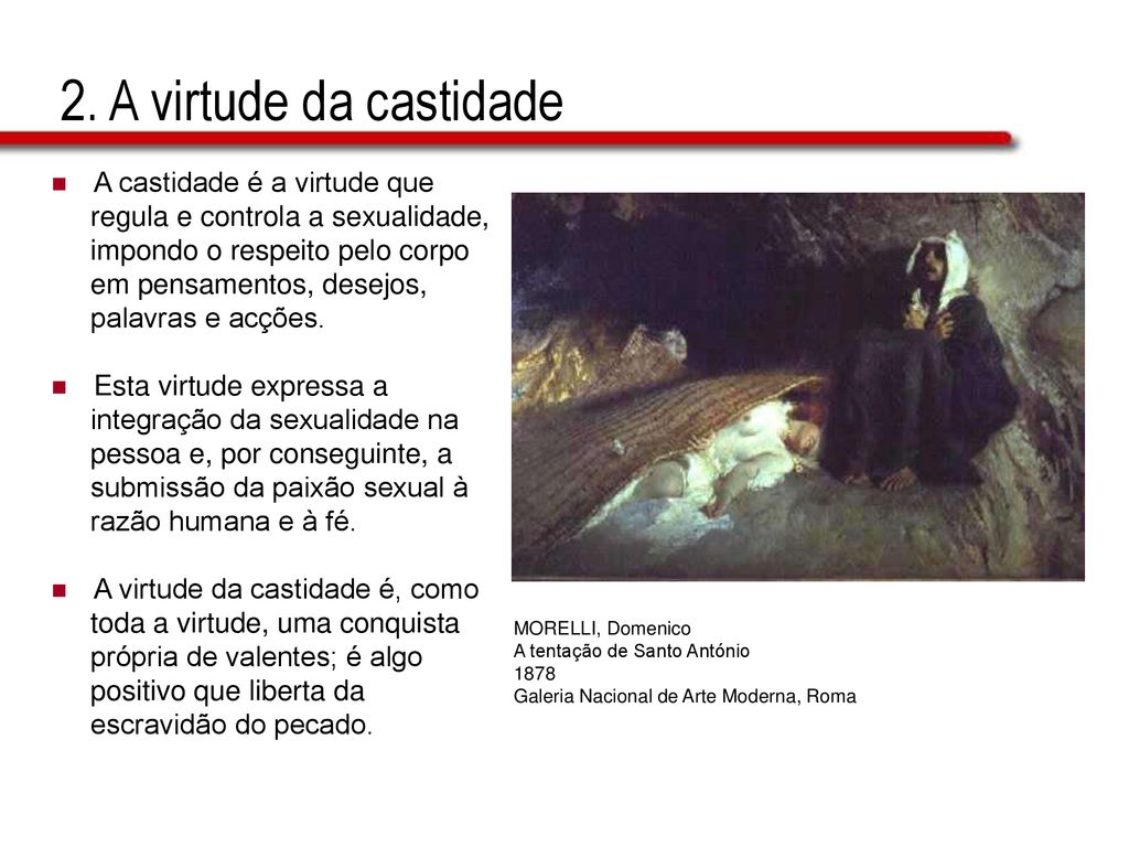 2. A virtude da castidade A castidade é a virtude que