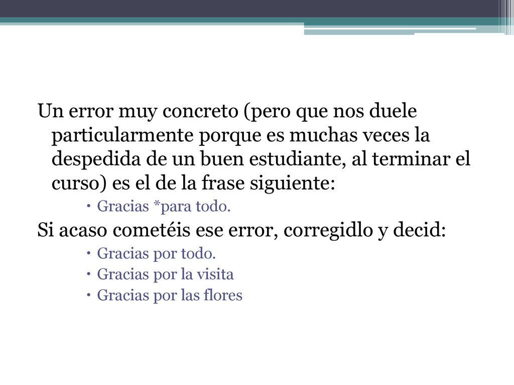 Si acaso cometéis ese error, corregidlo y decid: