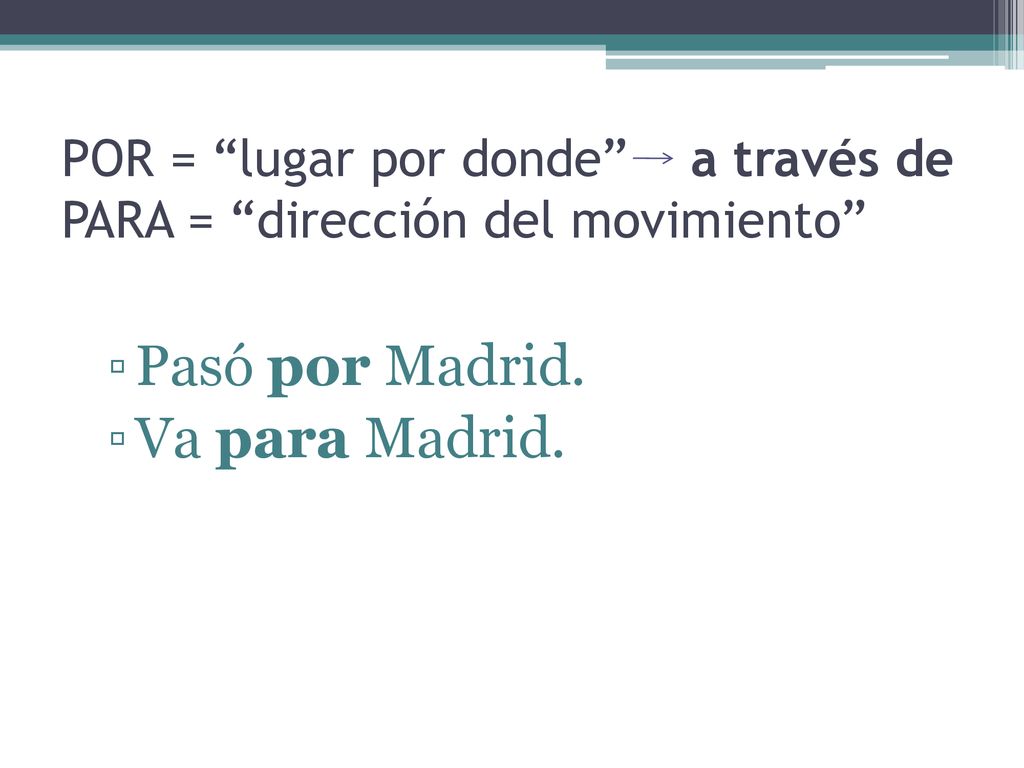 POR = lugar por donde a través de PARA = dirección del movimiento