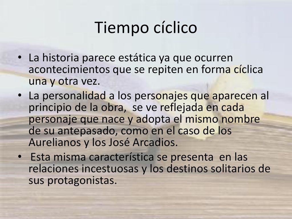 Tiempo cíclico La historia parece estática ya que ocurren acontecimientos que se repiten en forma cíclica una y otra vez.