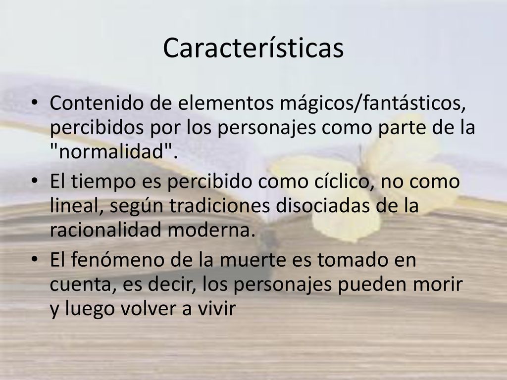 Características Contenido de elementos mágicos/fantásticos, percibidos por los personajes como parte de la normalidad .