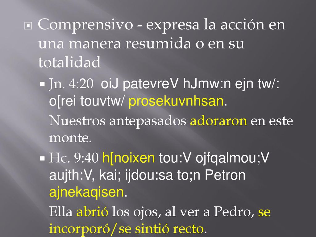 Comprensivo - expresa la acción en una manera resumida o en su totalidad