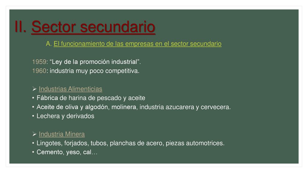 II. Sector secundario A. El funcionamiento de las empresas en el sector secundario. 1959: Ley de la promoción industrial .