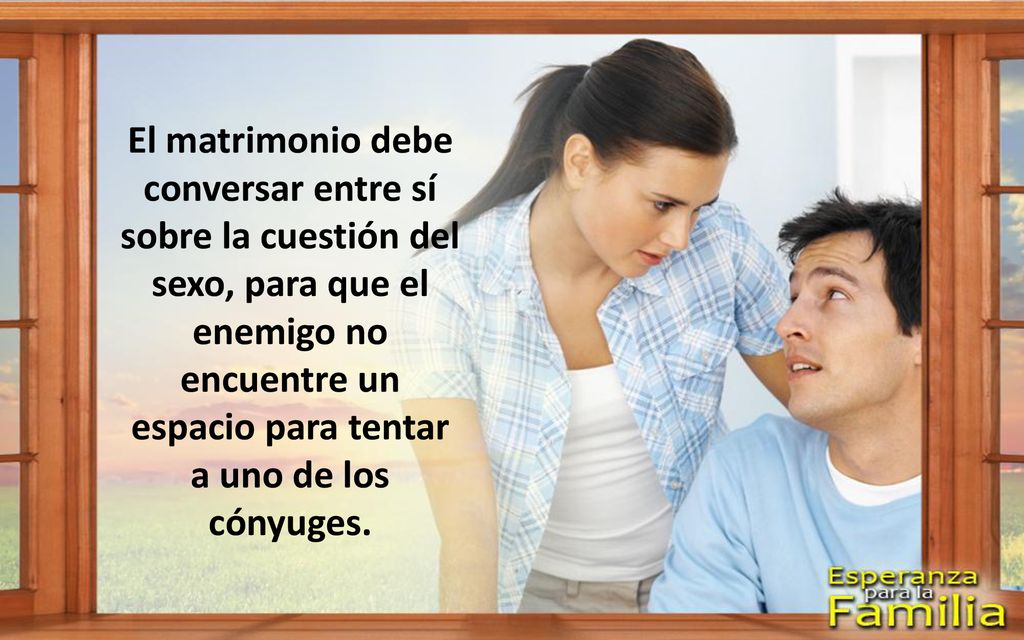 El matrimonio debe conversar entre sí sobre la cuestión del sexo, para que el enemigo no encuentre un espacio para tentar a uno de los cónyuges.