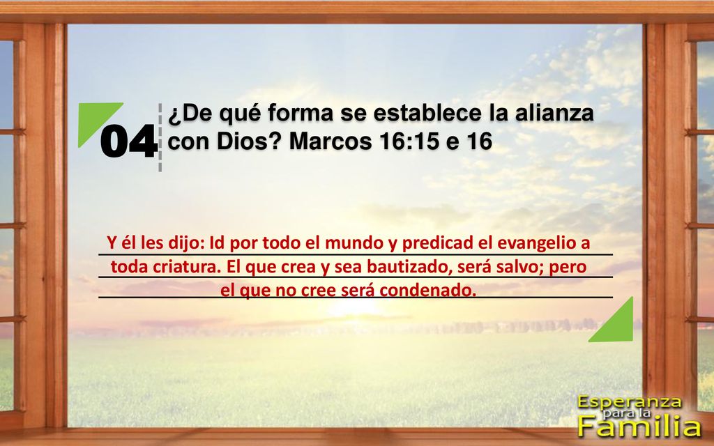 04 ¿De qué forma se establece la alianza con Dios Marcos 16:15 e 16