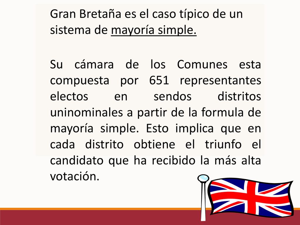 Gran Bretaña es el caso típico de un sistema de mayoría simple.