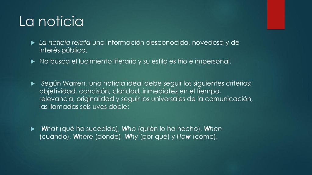 La noticia La noticia relata una información desconocida, novedosa y de interés público.