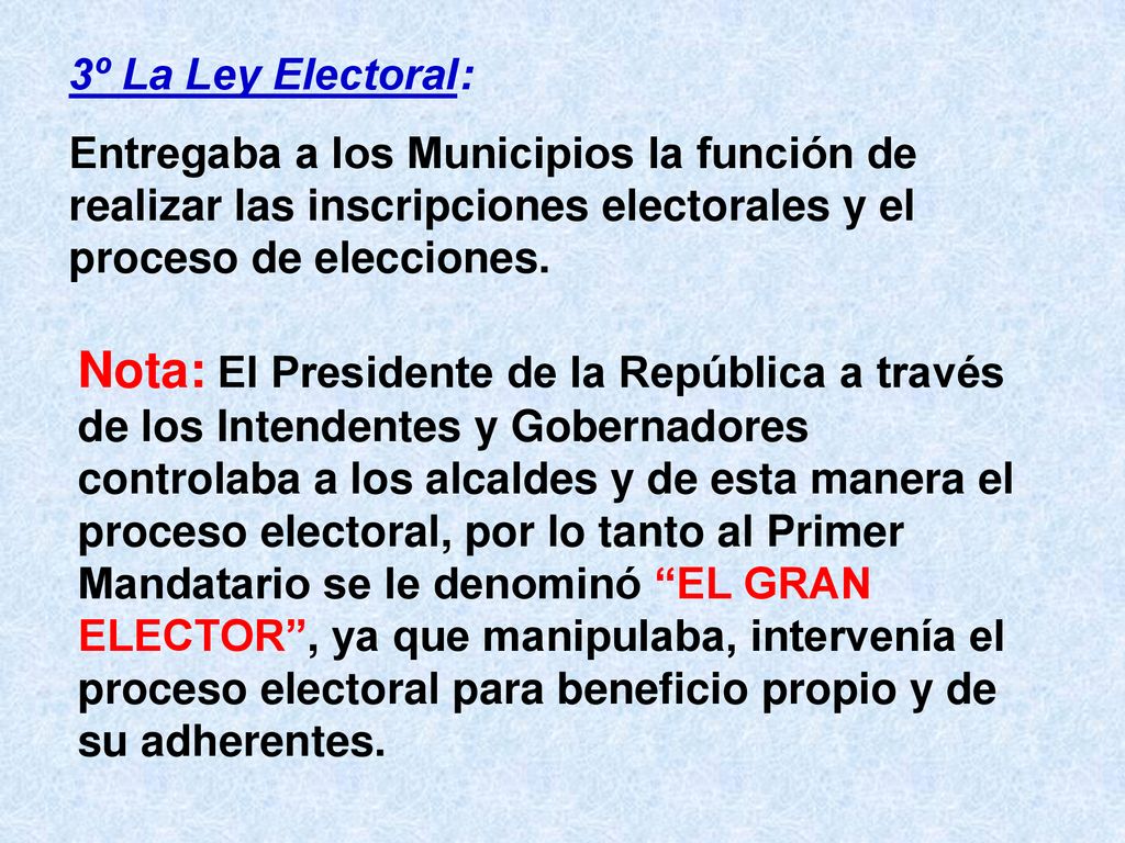 3º La Ley Electoral: Entregaba a los Municipios la función de realizar las inscripciones electorales y el proceso de elecciones.