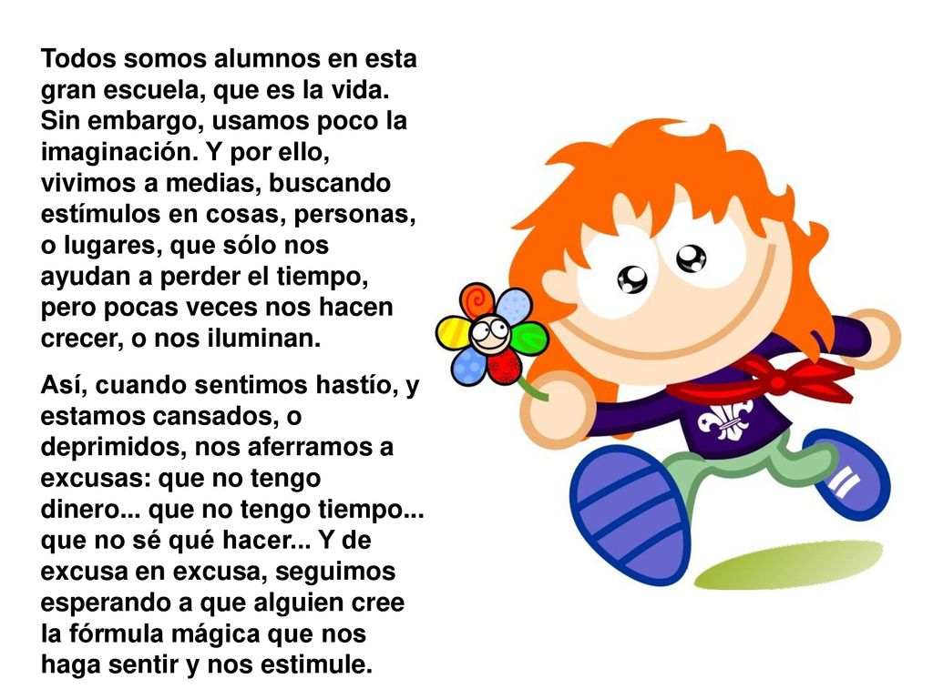 Todos somos alumnos en esta gran escuela, que es la vida