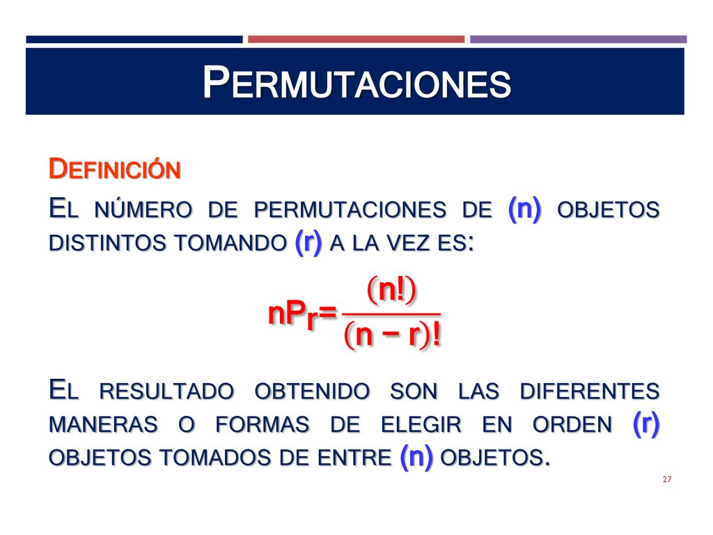 Permutaciones nP r = n! n − r ! Definición