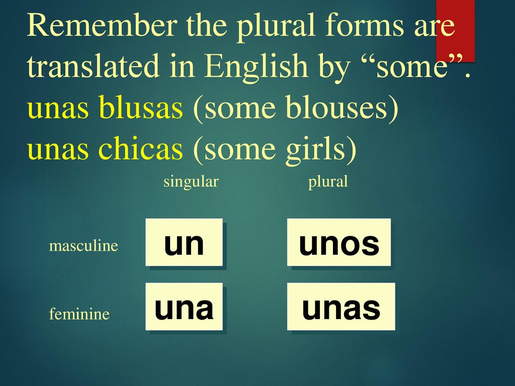 Remember the plural forms are translated in English by some