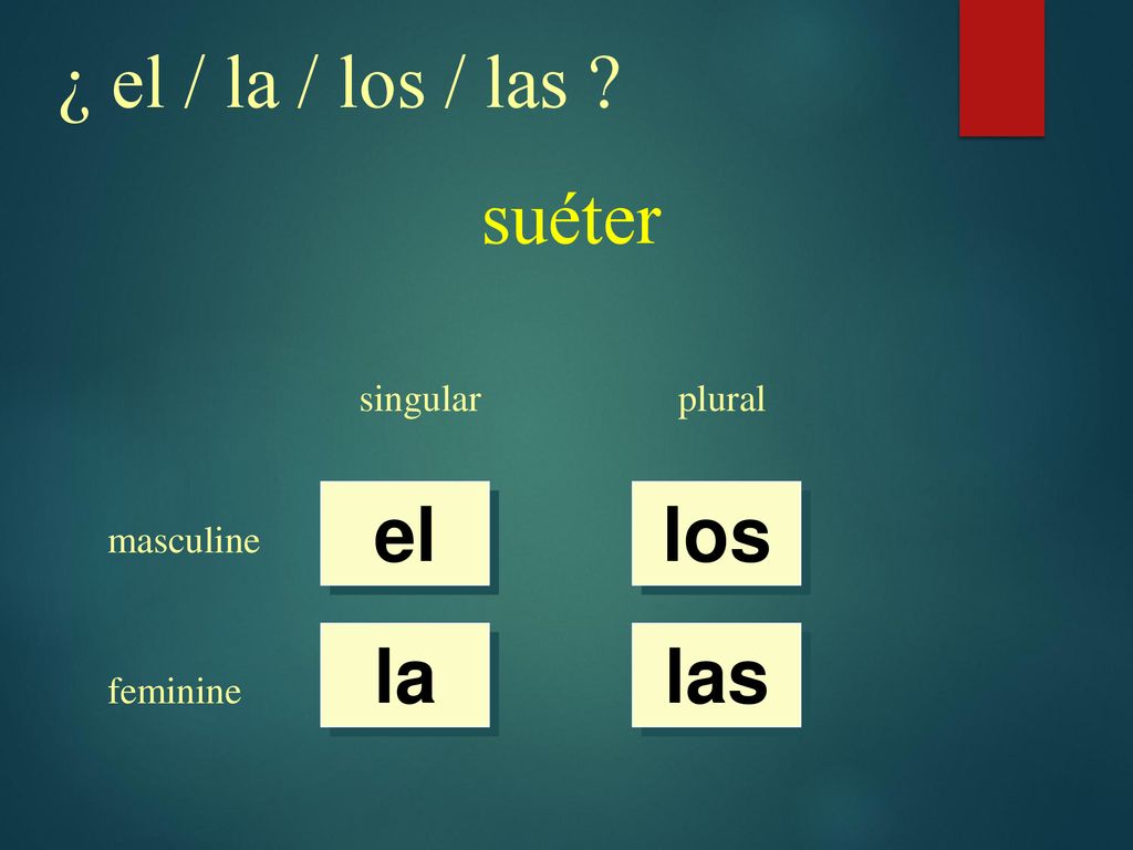¿ el / la / los / las suéter el los la las singular plural masculine